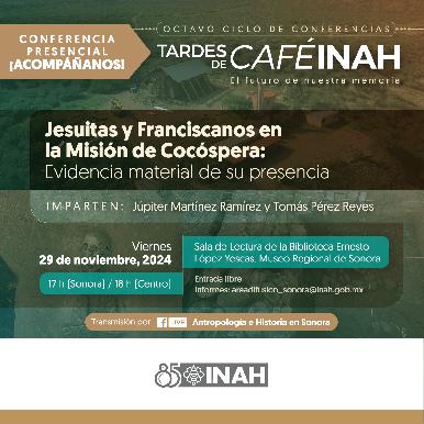 Impartirá INAH Sonora conferencia sobre Jesuitas y Franciscanos en la Misión de Cocóspera